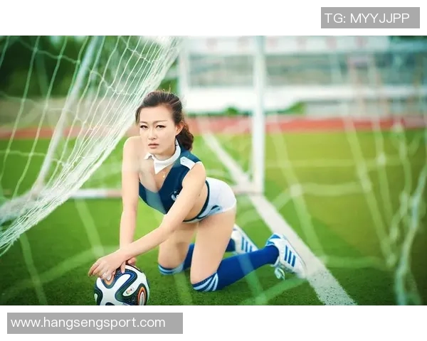 中国足球宝贝写真视频展现青春活力与足球魅力的完美结合